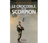 Le Crocodile Et Le Scorpion - La France Et La Côte D'ivoire (1999-2013)