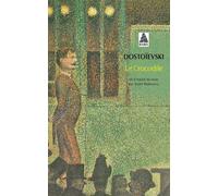 Le Crocodile - Fiodor Mikhaïlovitch Dostoïevski - Actes sud - Poche - Roman