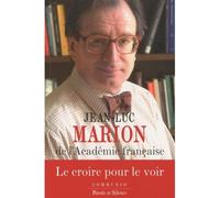 Le croire pour le voir - Marion jl - Parole Et Silence Eds - broché - Essai