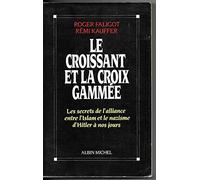 Le Croissant et la croix gammée : Les Secrets de l'alliance entre l'Islam et le nazisme d'Hitler à nos jours
