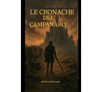 Le Cronache dei Campanaro: L’inizio della Leggenda