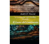LE CRONACHE DEL VECCHIO MONDO: Il Cuore del Continente