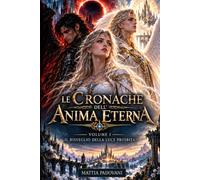 Le Cronache dell’Anima Eterna: Il Risveglio della Luce Proibita