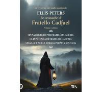 Le Cronache di Fratello Cadfael - volume settimo Un sacrilegio per fratello Cadfael - La penitenza di fratello Cadfael - La luce sulla strada per Woodstock - Ellis Peters - Tea - ebook (ePub) - Livre