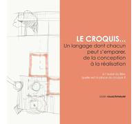 LE CROQUIS...un langage dont chacun peut s'emparer, de la conception à la réalisation: à l'aube du BIM, quelle est la place du croquis