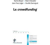 Le crowdfunding Karine Boyer (Auteur), Alain Chevalier (Auteur), Jean-Yves Léger (Auteur), Aurélie Sannajust (Auteur)