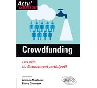 Le Crowdfunding. Les clés du financement participatif - Adnane Maalaoui - Ellipses - broché - Etude