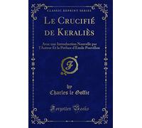 Le Crucifié de Keraliès: Avec Une Introduction Nouvelle Par l'Auteur Et La Préface d'Emile Pouvillon (Classic Reprint)