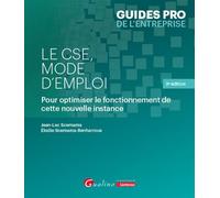 Le CSE, mode d'emploi Pour optimiser le fonctionnement de cette nouvelle instance - Élodie Scemama-Benharrous - Gualino Eds - broché - Guide