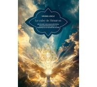 Le cube de Métatron - Découvrir l'Archange Métatron, son soin énergétique et la puissance de sa géométrie sacrée - Virginie Loncle - Helios Eds - broché - Essai