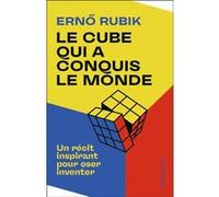 Erno Rubik – Le Cube qui a conquis le monde – Un récit inspirant pour oser inventer