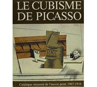 Le Cubisme De Picasso: Catalogue Raisonne De L'Oeuvre Peint 1907-1916