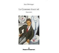 Le Cubisme était né Souvenirs - Jean Metzinger - Hermann - broché - Essai