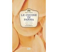 Le Cucine Di Parma. Storia E Ricette