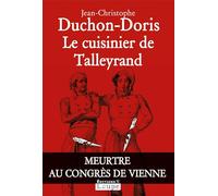 Le cuisinier de Talleyrand : Meurtre au congrès de Vienne (grands caractères)