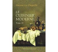 Le cuisinier moderne: Qui aprend à donner toutes sortes de repas, en Gras & en Maigre, d'une maniére plus délicate que ce qui en a été écrit jusqu'à present; divisé en quatre volumes. Tome 4