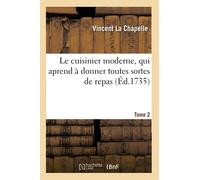 Le cuisinier moderne, qui aprend à donner toutes sortes de repas. Tome 2