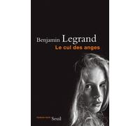 Le Cul des anges - Benjamin Legrand - Seuil - broché - Roman