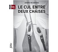 Le Cul entre deux chaises Joseph Incardona (Auteur)