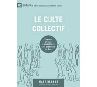Le culte collectif: Comment l'Église s'assemble en tant que peuple de Dieu