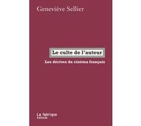 Le culte de l’auteur: Les dérives du cinéma français