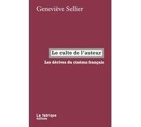 Le culte de l’auteur: Les dérives du cinéma français