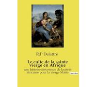 Le culte de la sainte vierge en Afrique: une histoire méconnue de la piété africaine pour la vierge Marie