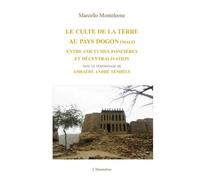 Le Culte De La Terre Au Pays Dogon (Mali) - Entre Coutumes Foncières Et Décentralisation