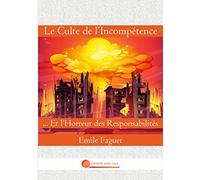 Le Culte de l'Incompétence: Et l'Horreur des Responsabilités