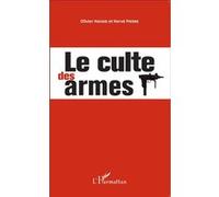 Le culte des armes Hervé Pierre (Auteur), Olivier Hassid (Auteur)