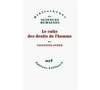 Le culte des droits de l'homme - Valentine Zuber - Gallimard - broché - Etude