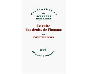 Le culte des droits de l'homme - Valentine Zuber - Gallimard - broché - Etude