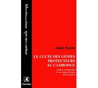 Le culte des génies protecteurs au Cambodge - Analyse et traduction d'un corpus de textes sur les Néakta - Alain Forest - L'harmattan - Livre