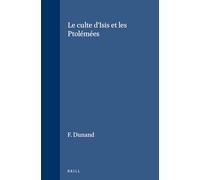 Le culte d'Isis dans le bassin oriental de la Méditerranée: Tome 1, Le culte d'Isis et les Ptolémées