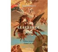 Le Culte du Moi (Ed. Intégrale -2023) Maurice Barrès (Auteur)