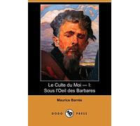 Le Culte Du Moi: Sous L'oeil Des Barbares