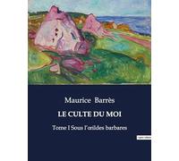LE CULTE DU MOI: Tome I Sous l'oeildes barbares