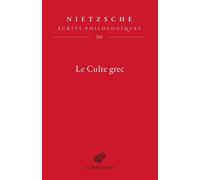 Le Culte grec Écrits philologiques, tome XII - Friedrich Nietzsche - Belles Lettres - broché - Essai