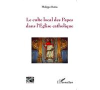 Le culte local des Papes dans l'Eglise catholique - Philippe Beitia - L'harmattan - broché - Essai