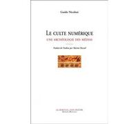 Le culte numérique - Une archéologie des médias