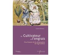 Le cultivateur et l'engrais Une histoire de la chimisation de l'agriculture - Laurent Herment - Pu.francois Rabelais - broché - Essai