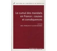 Le cumul des mandats en France : causes et conséquences Abel François (Auteur), Julien Navarro (Auteur)
