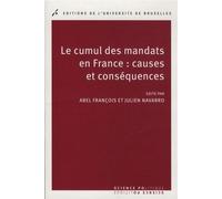Le cumul des mandats en France : causes et conséquences Causes et conséquences - Abel François - Universite De Bruxelles Eds - broché - Essai
