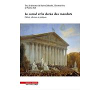 Le Cumul Et La Durée Des Mandats - Débats, Réformes Et Pratiques