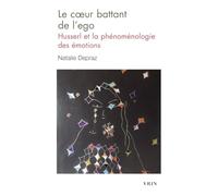 Le cœur battant de l'ego: Husserl et la phénoménologie des émotions