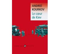 Andreï Iouriévitch Kourkov – Le Cœur de Kiev – Roman – Poche – Traduction Paul Lequesne – Liana Levi