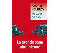 Andreï Iouriévitch Kourkov – Le Cœur de Kiev – Roman – Poche – Traduction Paul Lequesne – Liana Levi