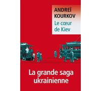 Andreï Iouriévitch Kourkov – Le Cœur de Kiev – Roman – Poche – Traduction Paul Lequesne – Liana Levi