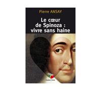 Le cœur de Spinoza, vivre sans haine - Pierre Ansay - Couleur Livres Absl - broché - Etude