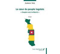 Le cœur du peuple togolais « Soupire vers la liberté » - Têtêvi Godwin Tété-Adjalogo - Les Impliqués - broché - Essai